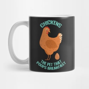 Chickens: The Pet That Poops Breakfast Mug